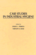 Case Studies in Industrial Hygiene