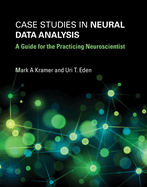 Case Studies in Neural Data Analysis: A Guide for the Practicing Neuroscientist