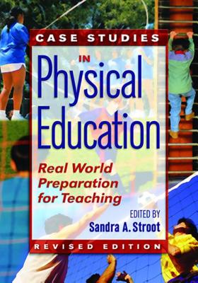 Case Studies in Physical Education: Real World Preparation for Teaching - Stroot, Sandra