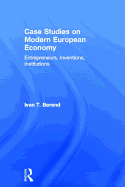 Case Studies on Modern European Economy: Entrepreneurship, Inventions, and Institutions