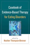 Casebook of Evidence-Based Therapy for Eating Disorders