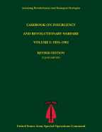 Casebook on Insurgency and Revolutionary Warfare, Volume I: 1933-1962 (Assessing Revolutionary and Insurgent Strategies Series)