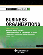 Casenote Legal Briefs: Business Organizations Keyed to Hamilton, Macey, & Moll's Cases and Materials on Corporations, 11th Ed.