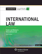 Casenote Legal Briefs: International Law Keyed to Carter, Trimble & Weiner's, 6th Ed.