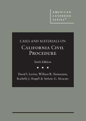 Cases and Materials on California Civil Procedure - Levine, David I., and Slomanson, William R., and Shapell, Rochelle J.