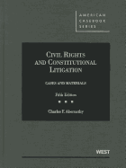 Cases and Materials on Civil Rights and Constitutional Litigation