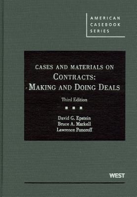 Cases and Materials on Contracts: Making and Doing Deals - Epstein, David G, and Markell, Bruce A, and Ponoroff, Lawrence