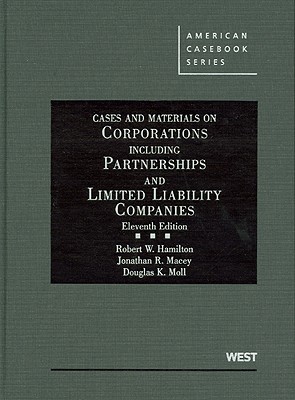 Cases and Materials on Corporations Including Partnerships and Limited Liability Companies, 11th - Hamilton, Robert W, and Macey, Jonathan R, and Moll, Douglas K
