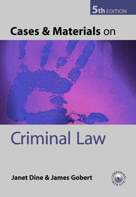 Cases and Materials on Criminal Law - Dine, Janet, and Gobert, James, and Wilson, William, Sir