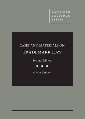 Cases and Materials on Trademark Law - Lunney, Glynn