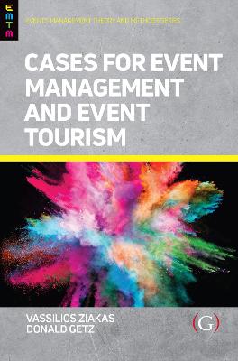 Cases For Event Management and Event Tourism - Getz, Donald, Professor (Editor), and Ziakas, Vassilios (Editor)