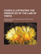 Cases Illustrating the Principles of the Law of Torts