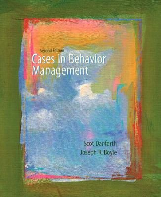 Cases in Behavior Management - Danforth, Scot, Dr., and Boyle, Joseph, Jr.