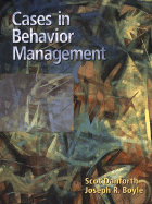 Cases in Behavior Management - Shea, Thomas M, and Danforth, Scot, Dr., and Boyle, Joseph R