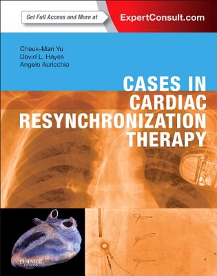 Cases in Cardiac Resynchronization Therapy - Yu, Cheuk-Man, and Hayes, David L, MD, Facc, and Auricchio, Angelo, MD, PhD