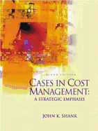 Cases in Cost Management: A Strategic Emphasis - Shank, John K