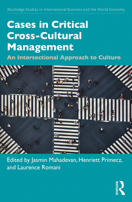 Cases in Critical Cross-Cultural Management: An Intersectional Approach to Culture - Mahadevan, Jasmin (Editor), and Primecz, Henriett (Editor), and Romani, Laurence (Editor)