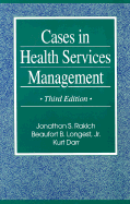 Cases in Health Services Management 3rd Ed - Rakich, Jonathon S (Editor), and Longest, Beaufort B, Jr. (Editor), and Darr, Kurt, SC.D. (Editor)