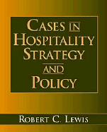 Cases in Hospitality Strategy and Policy - Lewis, Robert C