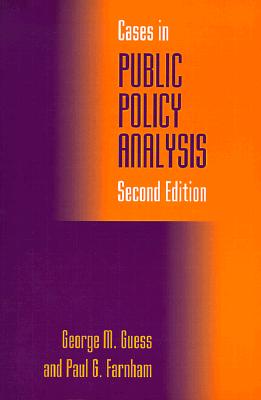 Cases in Public Policy Analysis - Guess, George M, and Farnham, Paul G