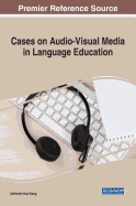 Cases on Audio-Visual Media in Language Education