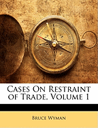 Cases on Restraint of Trade, Volume 1