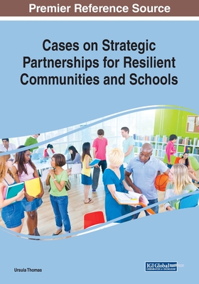 Cases on Strategic Partnerships for Resilient Communities and Schools - Thomas, Ursula (Editor)