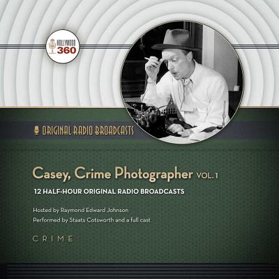 Casey, Crime Photographer, Vol. 1 - Hollywood 360, and Cotsworth, Staats (Read by), and Full Cast, A (Read by)