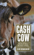 Cash Cow: Ten Myths about the Dairy Industry