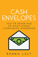 Cash Envelopes: You've Never Had So Much Money Companion Workbook