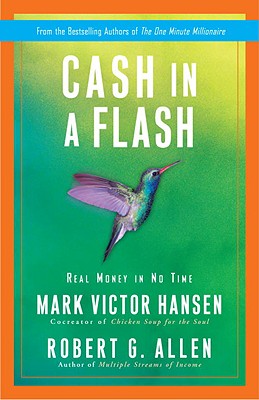 Cash in a Flash: Real Money in No Time - Allen, Robert G, and Hansen, Mark Victor