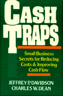 Cash Traps: Small Business Secrets for Reducing Costs and Improving Cash Flow - Davidson, Jeffrey P, MBA, CMC, and Dean, Charles W