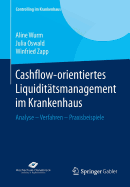 Cashflow-Orientiertes Liquidittsmanagement Im Krankenhaus: Analyse - Verfahren - Praxisbeispiele