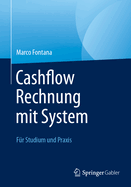 Cashflow Rechnung mit System: Fr Studium und Praxis