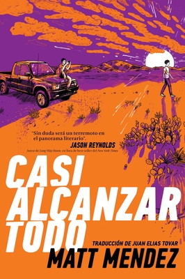 Casi Alcanzar Todo (Barely Missing Everything) - Mendez, Matt, and Tovar, Juan (Translated by)