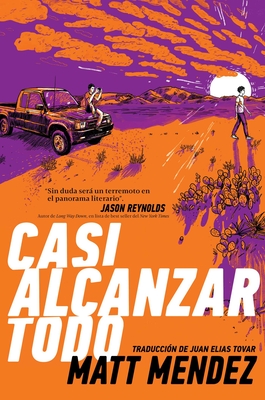 Casi Alcanzar Todo (Barely Missing Everything) - Mendez, Matt, and Tovar, Juan (Translated by)