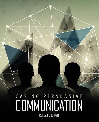 Casing Persuasive Communication - Liberman, Corey