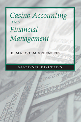 Casino Accounting and Financial Management: Second Edition - Greenlees, E Malcolm