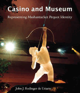 Casino and Museum: Representing Mashantucket Pequot Identity