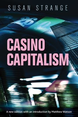 Casino Capitalism: With an Introduction by Matthew Watson - Strange, Susan