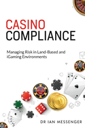Casino Compliance: Managing Risk in Land-Based and iGaming Environments