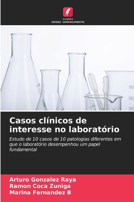 Casos cl?nicos de interesse no laborat?rio - Gonzlez Raya, Arturo, and Coca Ziga, Ram?n, and Fernndez B, Marina