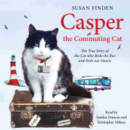 Casper the Commuting Cat: The True Story of the Cat Who Rode the Bus and Stole Our Hearts