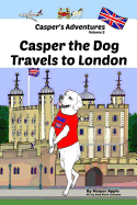 Casper's Adventures, Volume 2: Casper the Dog Travels to London