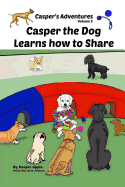 Casper's Adventures, Volume 3: Casper the Dog Learns How to Share