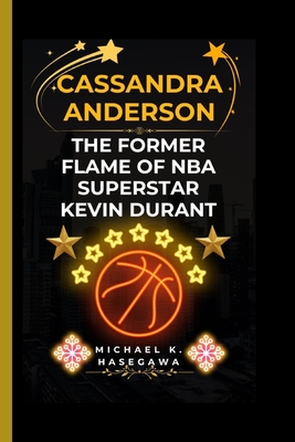 Cassandra Anderson: The Former Flame of NBA Superstar Kevin Durant - K Hasegawa, Michael