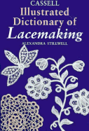 Cassell Illustrated Dictionary of Lacemaking