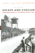 Cassell Military Classics: Escape and Evasion: POW Breakouts in World War Two - Dear, Ian