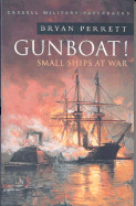 Cassell Military Classics: Gunboat!: Small Ships at War