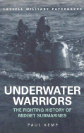 Cassell Military Classics: Underwater Warriors: The Fighting History of Midget Submarines - Kemp, Paul